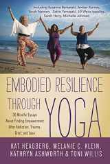 9780738762494-0738762490-Embodied Resilience through Yoga: 30 Mindful Essays About Finding Empowerment After Addiction, Trauma, Grief, and Loss