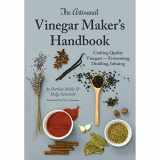 9781943015023-1943015023-The Artisanal Vinegar Maker's Handbook: Crafting Quality Vinegars - Fermenting, Distilling, Infusing