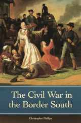 9780275995027-027599502X-The Civil War in the Border South (Reflections on the Civil War Era)