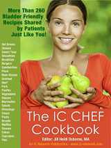 9780979784019-0979784018-The IC Chef Cookbook: More Than 260 Bladder Friendly Recipes Shared By Patients Just Like You