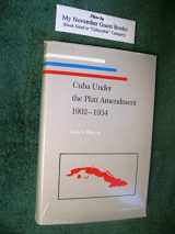 9780822935339-0822935333-Cuba Under the Platt Amendment, 1902-1934 (Pitt Latin American Series)