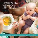9780648343103-0648343103-Nourishing Newborn Mothers: Ayurvedic recipes to heal your mind, body and soul after childbirth