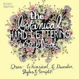 9781612434841-1612434843-The Botanical Hand Lettering Workbook: Draw Whimsical and Decorative Styles and Scripts (Hand-Lettering & Calligraphy Practice)