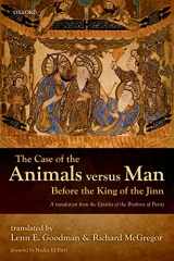 9780199642519-0199642516-The Case of the Animals versus Man Before the King of the Jinn: An English Translation of EPISTLE 22