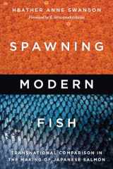 9780295750392-0295750391-Spawning Modern Fish: Transnational Comparison in the Making of Japanese Salmon (Culture, Place, and Nature)