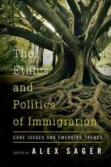9781783486137-1783486139-The Ethics and Politics of Immigration: Core Issues and Emerging Trends