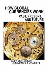 9780691191867-0691191867-How Global Currencies Work: Past, Present, and Future