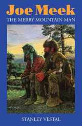 9780803252066-0803252064-Joe Meek: The Merry Mountain Man, A Biography