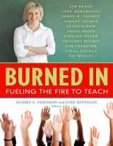 9780807751961-0807751960-Burned In: Fueling the Fire to Teach