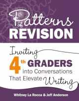 9781625316332-162531633X-Patterns of Revision, Grade 4: Inviting 4th Graders into Conversations That Elevate Writing