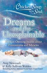 9781611599718-1611599717-Chicken Soup for the Soul: Dreams and the Unexplainable: 101 Eye-Opening Stories about Premonitions and Miracles