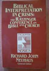 9780802802095-0802802095-Biblical Interpretation in Crisis: The Ratzinger Conference on Bible and Church (Encounter Series)