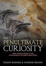 9780198839286-0198839286-The Penultimate Curiosity: How Science Swims in the Slipstream of Ultimate Questions
