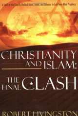 9781414102627-1414102623-Christianity And Islam: The Final Clash