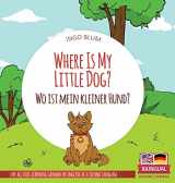 9783947410514-3947410514-Where Is My Little Dog? - Wo ist mein kleiner Hund?: Bilingual children's picture book in English-German (Where Is...? Wo Ist...?)