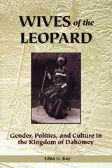 9780813917924-0813917921-Wives of the Leopard: Gender, Politics, and Culture in the Kingdom of Dahomey