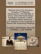 9781270438038-1270438034-National Union Fire Insurance Company of Pittsburgh, Pennsylvania v. the Republic of China, China Merchants Steam Navigation Company, Limited, and ... of Record with Supporting Pleadings