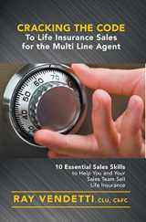 9781460269343-1460269349-Cracking the Code to Life Insurance Sales for the Multi Line Agent: 10 Essential Sales Skills to Help You and Your Sales Team Sell Life Insurance