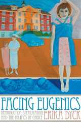 9781442612556-144261255X-Facing Eugenics: Reproduction, Sterilization, and the Politics of Choice