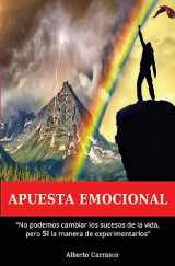 9781530330096-1530330092-Apuesta Emocional: Los sucesos de la vida no se pueden cambiar, pero SI la forma de experimentarlos (Spanish Edition)