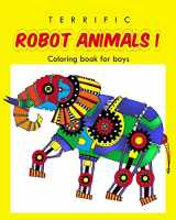 9781548138998-1548138991-Terrific Robot Animal Coloring Book for Boys: ROBOT COLORING BOOK For Boys and Kids Coloring Books Ages 4-8, 9-12 Boys, Girls, and Everyone