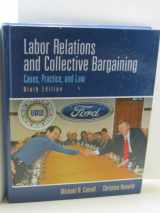 9780136084358-0136084354-Labor Relations and Collective Bargaining: Cases, Practice, and Law