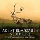 9781533105844-1533105847-Artist Blacksmith Sculpture: The Art of Natural Metalwork