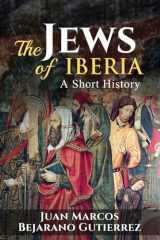9781537118147-1537118145-The Jews of Iberia: A Short History
