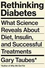 9780525520085-0525520082-Rethinking Diabetes: What Science Reveals About Diet, Insulin, and Successful Treatments