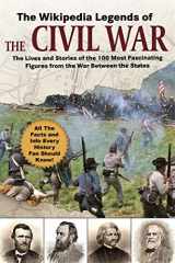 9781510755406-1510755403-The Wikipedia Legends of the Civil War: The Incredible Stories of the 75 Most Fascinating Figures from the War Between the States (Wikipedia Books Series)