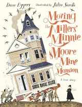 9781536215885-1536215880-Moving the Millers' Minnie Moore Mine Mansion: A True Story