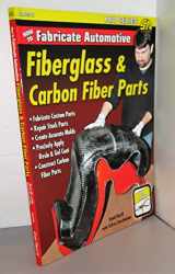 9781934709986-1934709980-How to Fabricate Automotive Fiberglass & Carbon Fiber Parts