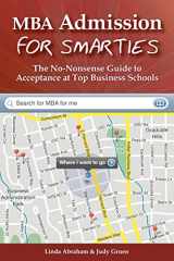 9781466294981-1466294981-MBA Admission for Smarties: The No-Nonsense Guide to Acceptance at Top Business Schools