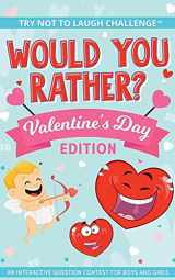 9781951025687-1951025687-The Try Not to Laugh Challenge - Would You Rather? - Valentine's Day Edition: An Interactive Question Contest for Boys and Girls