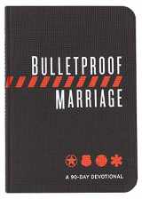 9781424557592-1424557593-Bulletproof Marriage: A 90-Day Devotional (Imitation Leather) – A Devotional Book on Strengthening Marriages of Military Members and First Responders, Perfect Gift for Anniversaries, Newlyweds & More!