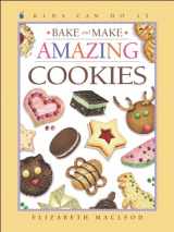 9781553376323-1553376323-Bake and Make Amazing Cookies (Kids Can Do It)