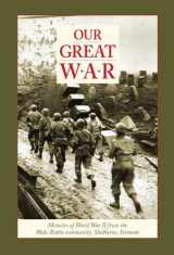 9781886064348-1886064342-Our Great War: Memoirs of World War II from the Wake Robin Community, Shelburne, Vermont