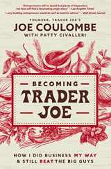 9781400225439-1400225434-Becoming Trader Joe: How I Did Business My Way and Still Beat the Big Guys