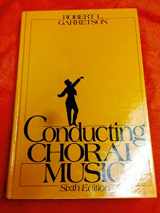 9780131673625-0131673629-Conducting Choral Music Sixth Edition