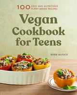 9781648760280-1648760287-Vegan Cookbook for Teens: 100 Easy and Nutritious Plant-Based Recipes