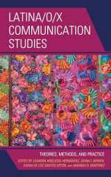9781498558754-1498558755-Latina/o/x Communication Studies: Theories, Methods, and Practice