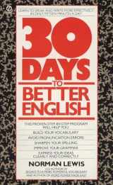 9780451161918-0451161912-Thirty Days to Better English: Learn to Speak and Write More Effectively--in Only Fifteen Minutes a Day!