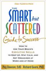9781462516964-1462516963-The Smart but Scattered Guide to Success: How to Use Your Brain's Executive Skills to Keep Up, Stay Calm, and Get Organized at Work and at Home