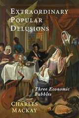 9781684220748-1684220742-Extraordinary Popular Delusions: Selections from Memoirs of Extraordinary Popular Delusions and the Madness of Crowds