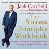 9781094167190-1094167193-The Success Principles Workbook: An Action Plan for Getting from Where You Are to Where You Want to Be