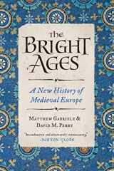 9780062980908-0062980904-The Bright Ages: A New History of Medieval Europe