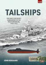 9781914377099-1914377095-Tailships: The Hunt for Soviet Submarines in the Mediterranean, 1970-1973 (Europe@War)