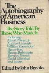 9780385064934-0385064934-The Autobiography of American Business: The Story Told By Those Who Made It
