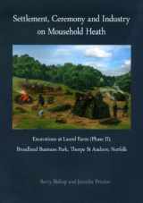 9780956305442-095630544X-Settlement, Ceremony and Industry on Mousehold Heath: Excavations at Laurel Farm (Phase II), Broadland Business Park, Thorpe St Andrew, Norfolk (Pre-Construct Archaeology Monograph)