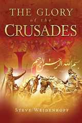 9781941663004-1941663001-The Glory of the Crusades